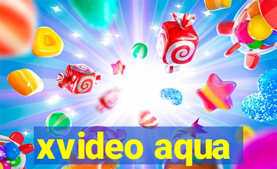 xvideo aqua